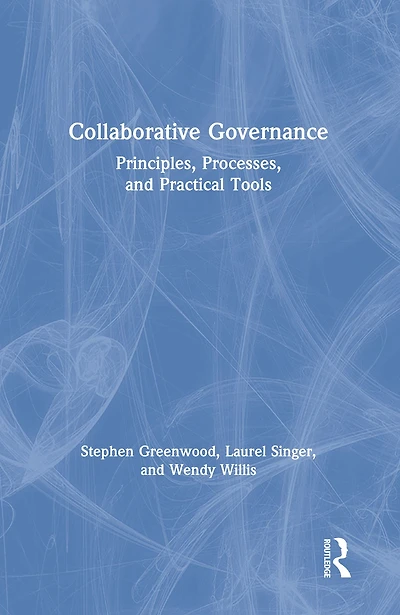 Collaborative Governance: Principles, Processes, and Practical Tools