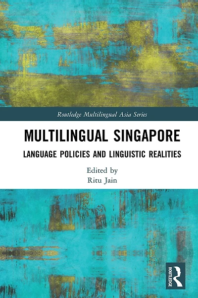 Multilingual Singapore: Language Policies and Linguistic Realities