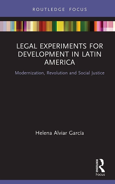 Legal Experiments for Development Latin America: Modernization, Revolution and Social Justice