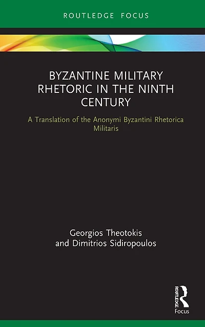Byzantine Military Rhetoric the Ninth Century: A Translation of Anonymi Byzantini Rhetorica Militaris
