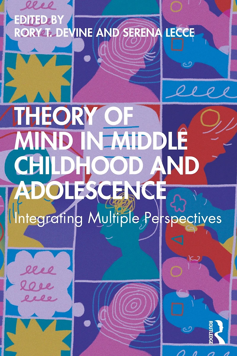 Theory of Mind Middle Childhood and Adolescence: Integrating Multiple Perspectives