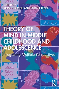 Theory of Mind Middle Childhood and Adolescence: Integrating Multiple Perspectives