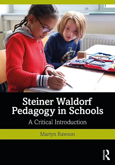 Steiner Waldorf Pedagogy Schools: A Critical Introduction