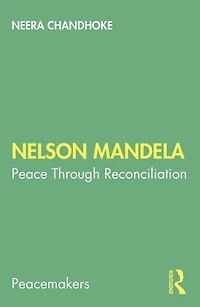 Nelson Mandela: Peace Through Reconciliation