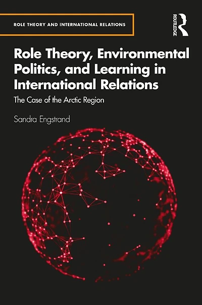 Role Theory, Environmental Politics, and Learning International Relations: the Case of Arctic Region