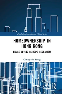 Homeownership Hong Kong: House Buying as Hope Mechanism