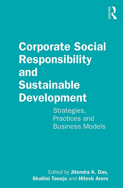 Corporate Social Responsibility and Sustainable Development: Strategies, Practices Business Models