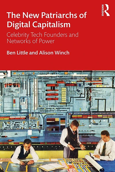 The New Patriarchs of Digital Capitalism: Celebrity Tech Founders and Networks Power