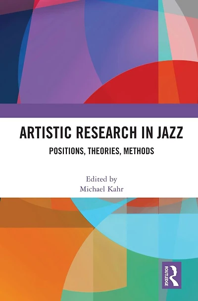 Artistic Research Jazz: Positions, Theories, Methods