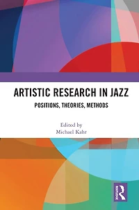 Artistic Research Jazz: Positions, Theories, Methods