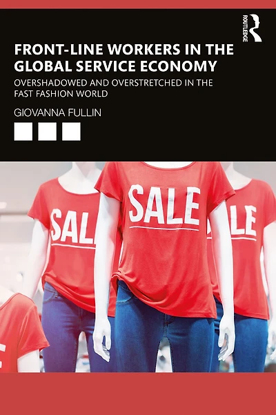 Front-Line Workers the Global Service Economy: Overshadowed and Overstretched Fast Fashion World