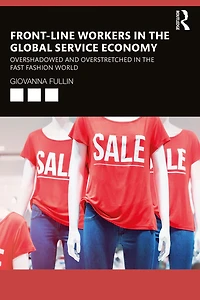 Front-Line Workers the Global Service Economy: Overshadowed and Overstretched Fast Fashion World