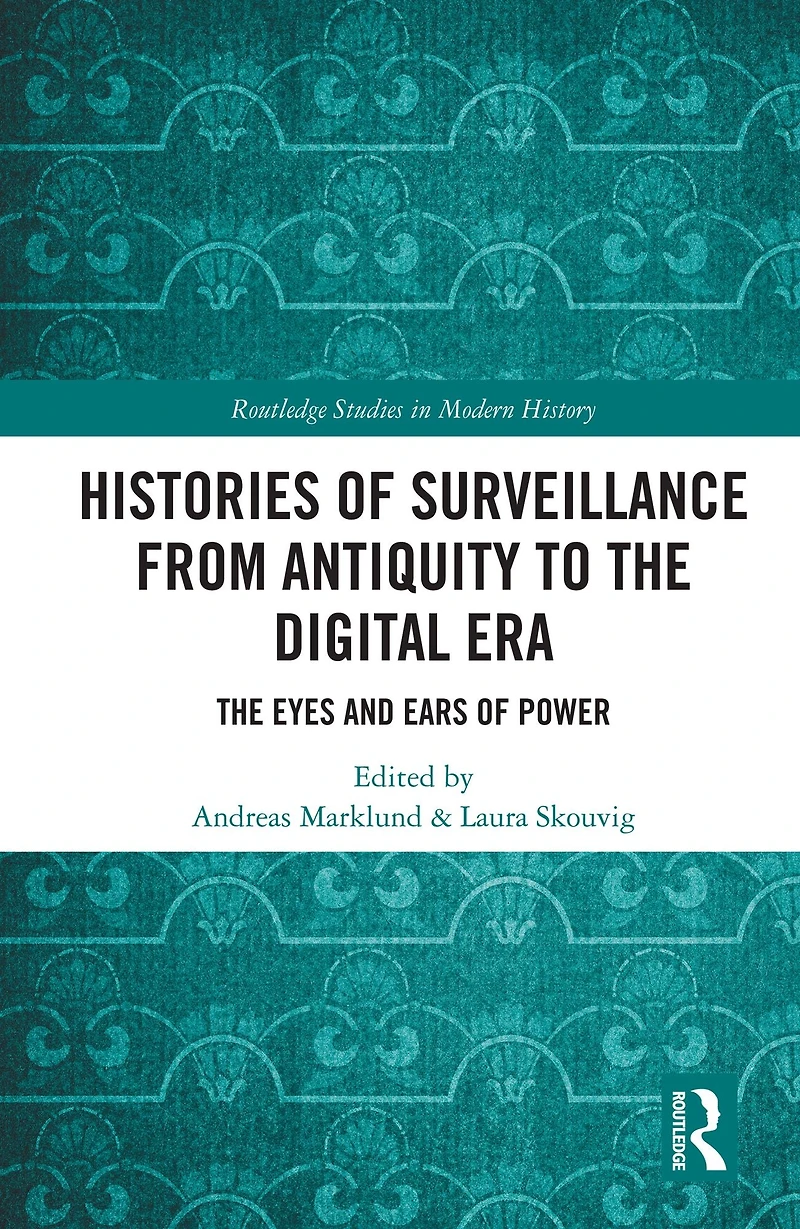 Histories of Surveillance from Antiquity to The Digital Era: Eyes and Ears Power