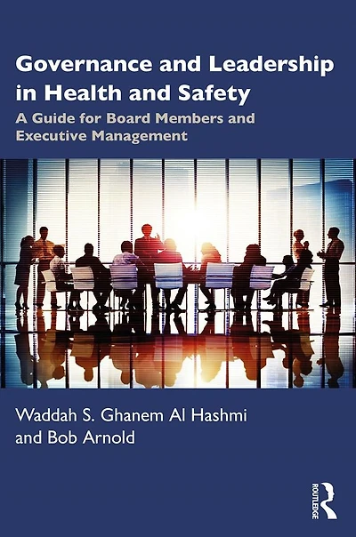 Governance and Leadership Health Safety: A Guide for Board Members Executive Management
