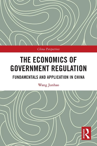 The Economics of Government Regulation: Fundamentals and Application China