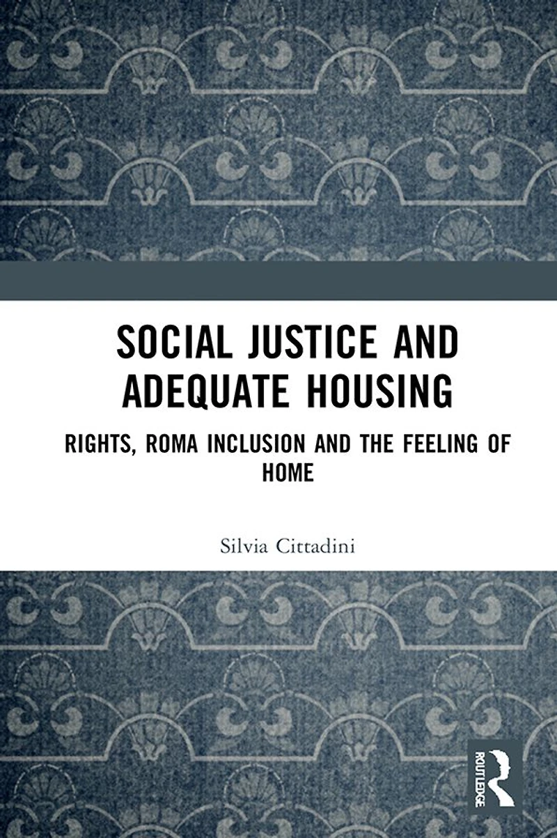 Social Justice and Adequate Housing: Rights, Roma Inclusion the Feeling of Home