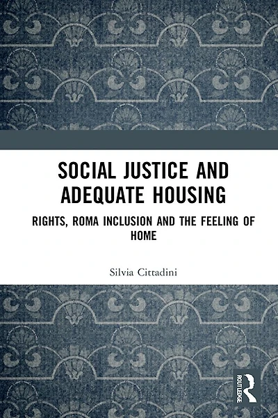 Social Justice and Adequate Housing: Rights, Roma Inclusion the Feeling of Home