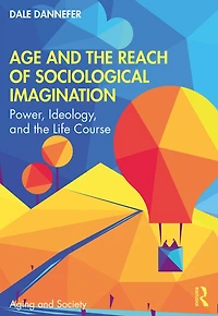Age and the Reach of Sociological Imagination: Power, Ideology Life Course