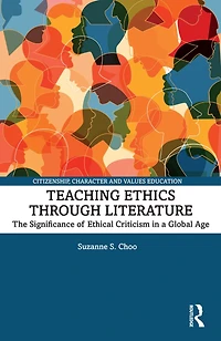 Teaching Ethics through Literature: The Significance of Ethical Criticism a Global Age