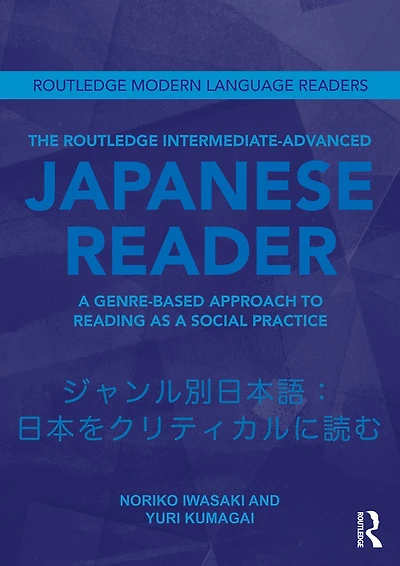 The Routledge Intermediate to Advanced Japanese Reader: a Genre-Based Approach Reading as Social Practice