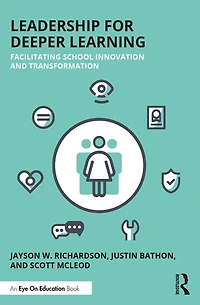 Leadership for Deeper Learning: Facilitating School Innovation and Transformation