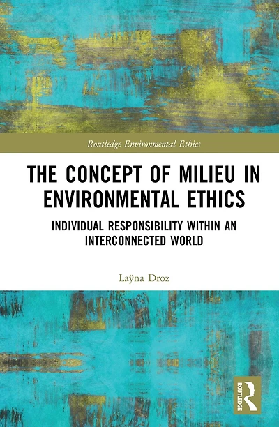 The Concept of Milieu Environmental Ethics: Individual Responsibility within an Interconnected World