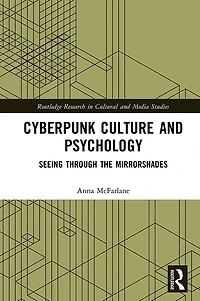 Cyberpunk Culture and Psychology: Seeing through the Mirrorshades