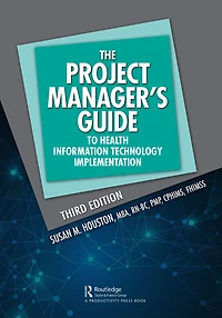 The Project Manager's Guide to Health Information Technology Implementation