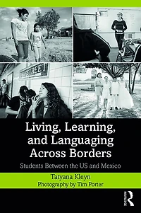 Living, Learning, and Languaging Across Borders: Students Between the US Mexico