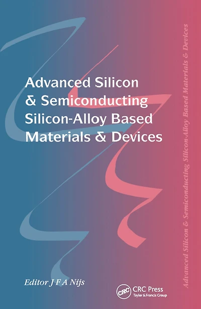 Advanced Silicon & Semiconducting Silicon-Alloy Based Materials Devices