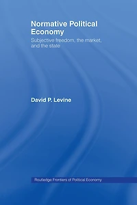 Normative Political Economy: Subjective Freedom, the Market and State