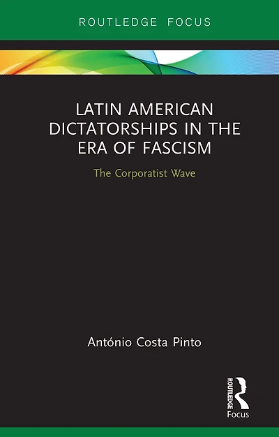 Latin American Dictatorships The Era of Fascism: Corporatist Wave