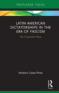 Latin American Dictatorships The Era of Fascism: Corporatist Wave