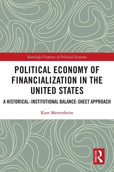 Political Economy of Financialization the United States: A Historical-Institutional Balance-Sheet Approach