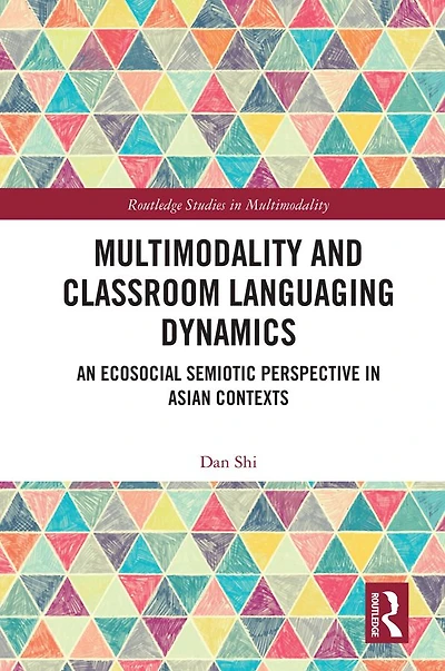 Multimodality and Classroom Languaging Dynamics: An Ecosocial Semiotic Perspective Asian Contexts