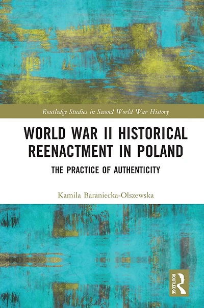 World War II Historical Reenactment Poland: The Practice of Authenticity