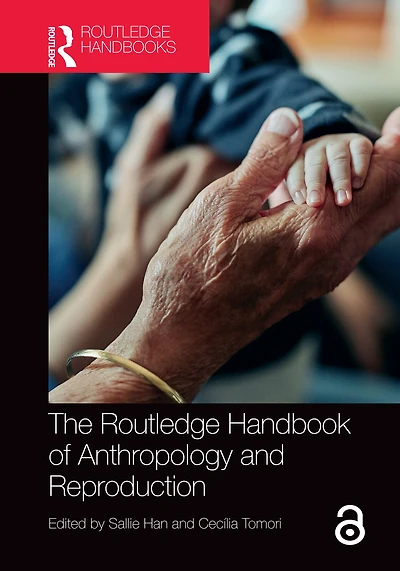 The Routledge Handbook of Anthropology and Reproduction
