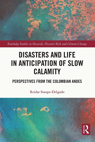 Disasters and Life Anticipation of Slow Calamity: Perspectives from the Colombian Andes