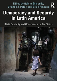 Democracy and Security Latin America: State Capacity Governance under Stress