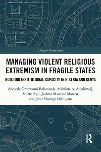 Managing Violent Religious Extremism Fragile States: Building Institutional Capacity Nigeria and Kenya