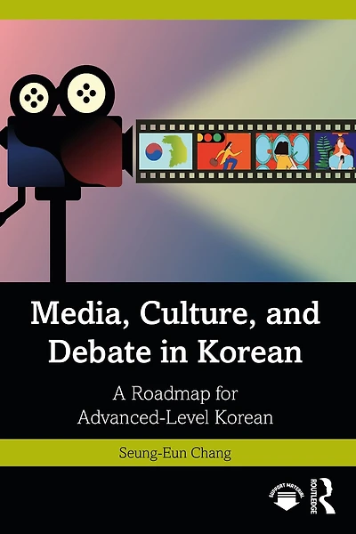 Media, Culture, and Debate Korean ???, ??, ??? ?? ??: A Roadmap for Advanced-Level
