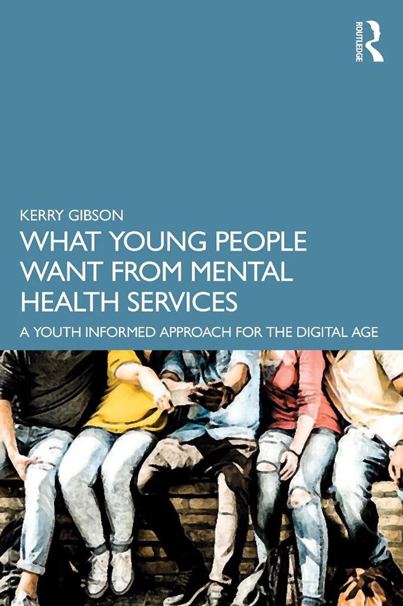 What Young People Want from Mental Health Services: A Youth Informed Approach for the Digital Age