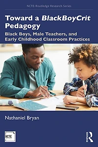 Toward a BlackBoyCrit Pedagogy: Black Boys, Male Teachers, and Early Childhood Classroom Practices