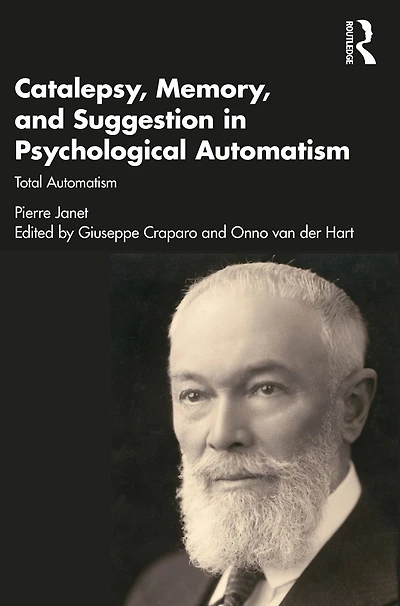 Catalepsy, Memory and Suggestion Psychological Automatism: Total Automatism