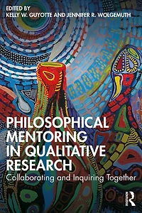 Philosophical Mentoring Qualitative Research: Collaborating and Inquiring Together