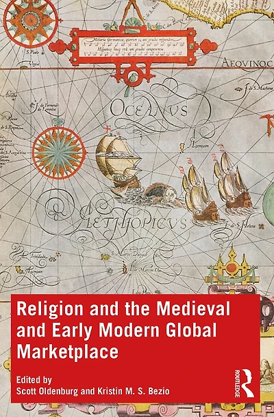 Religion and the Medieval Early Modern Global Marketplace