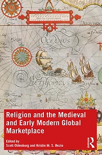Religion and the Medieval Early Modern Global Marketplace