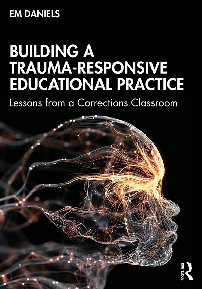 Building a Trauma-Responsive Educational Practice: Lessons from Corrections Classroom