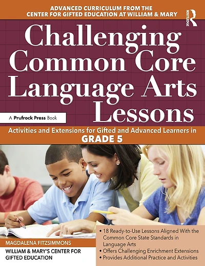 Challenging Common Core Language Arts Lessons: Activities and Extensions for Gifted Advanced Learners Grade