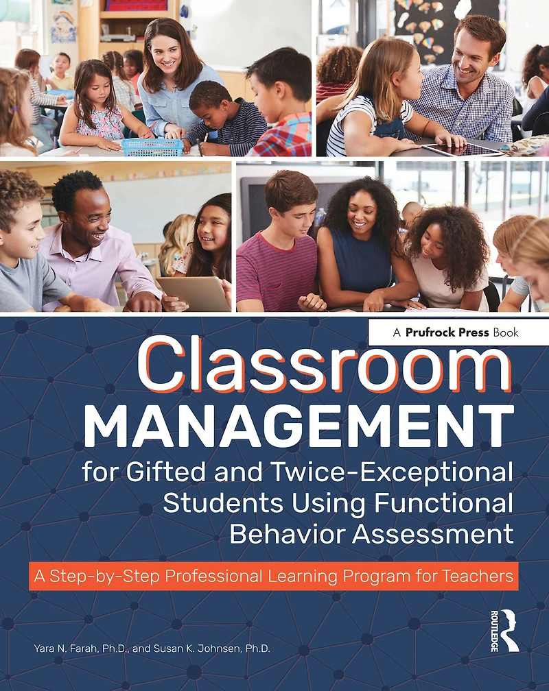 Classroom Management for Gifted and Twice-Exceptional Students Using Functional Behavior Assessment: A Step-by-Step Professional Learning Program Teachers